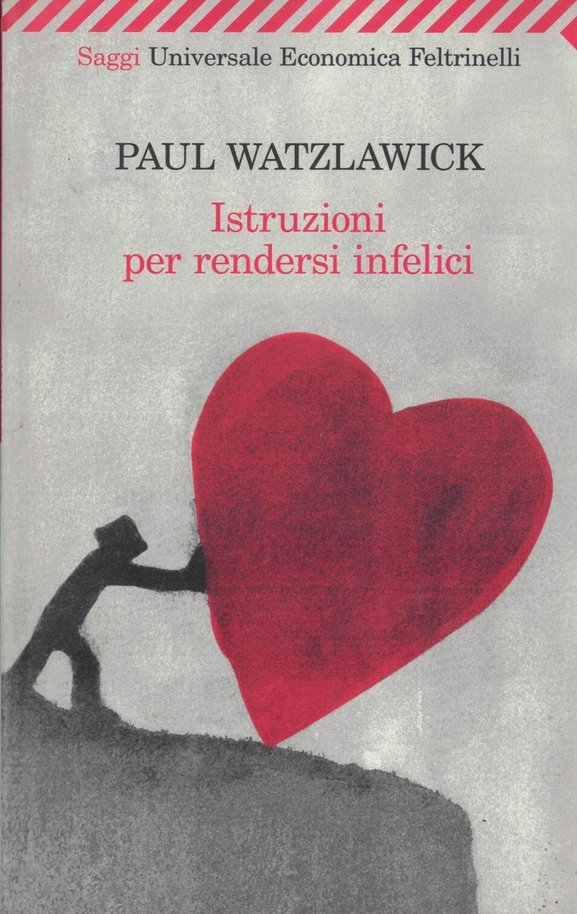 Istruzioni per rendersi infelici