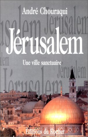 JERUSALEM. Une ville sanctuaire