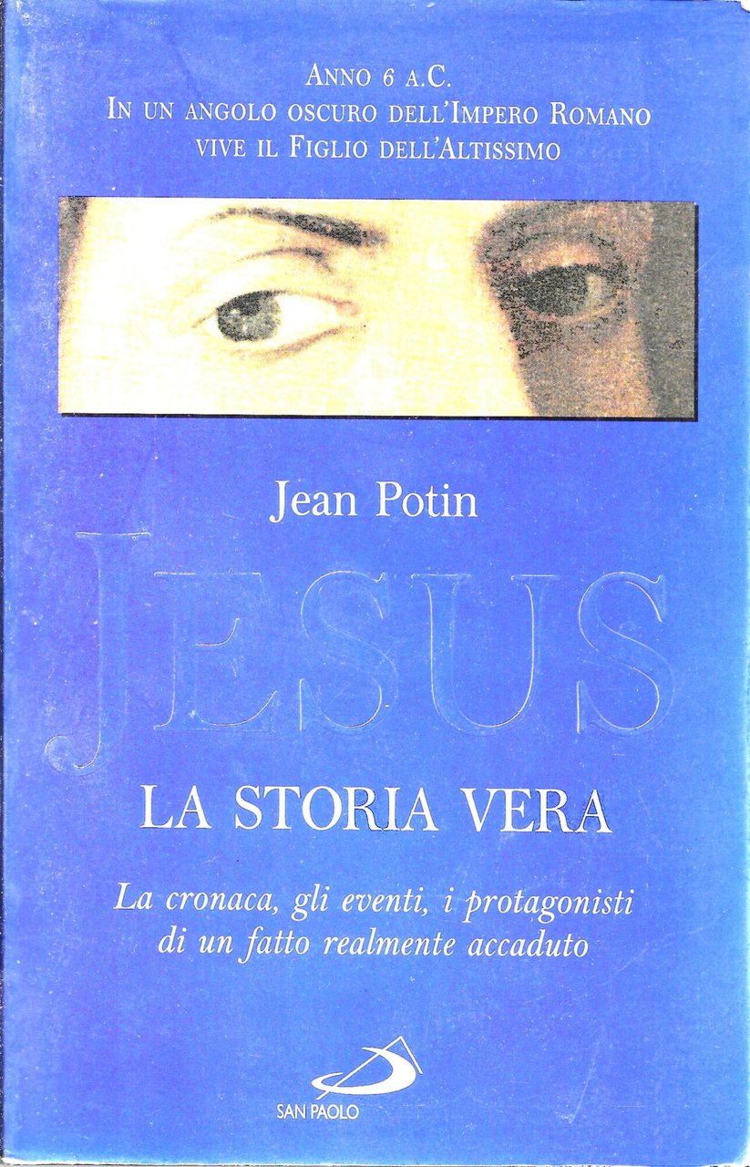 Jesus, la storia vera. La cronaca, gli eventi, i protagonisti …