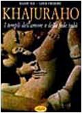 Khajurao. I templi dell\'amore e della fede indù. Ediz. illustrata