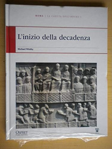L- ROMA CADUTA DELL'IMPERO I INIZIO DELLA DECADENZA -- RBA …