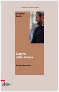 L'agire della Chiesa. Teologia pastorale | Immagine principale