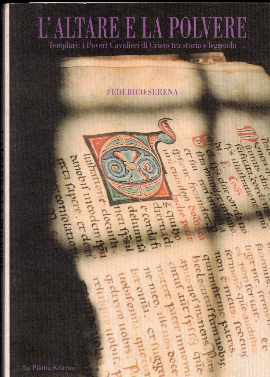 L'altare e la polvere. Templari: poveri cavalieri di Cristo tra …