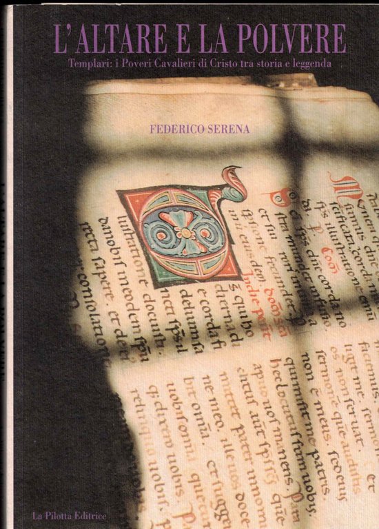 L'altare e la polvere. Templari: poveri cavalieri di Cristo tra storia e leggenda