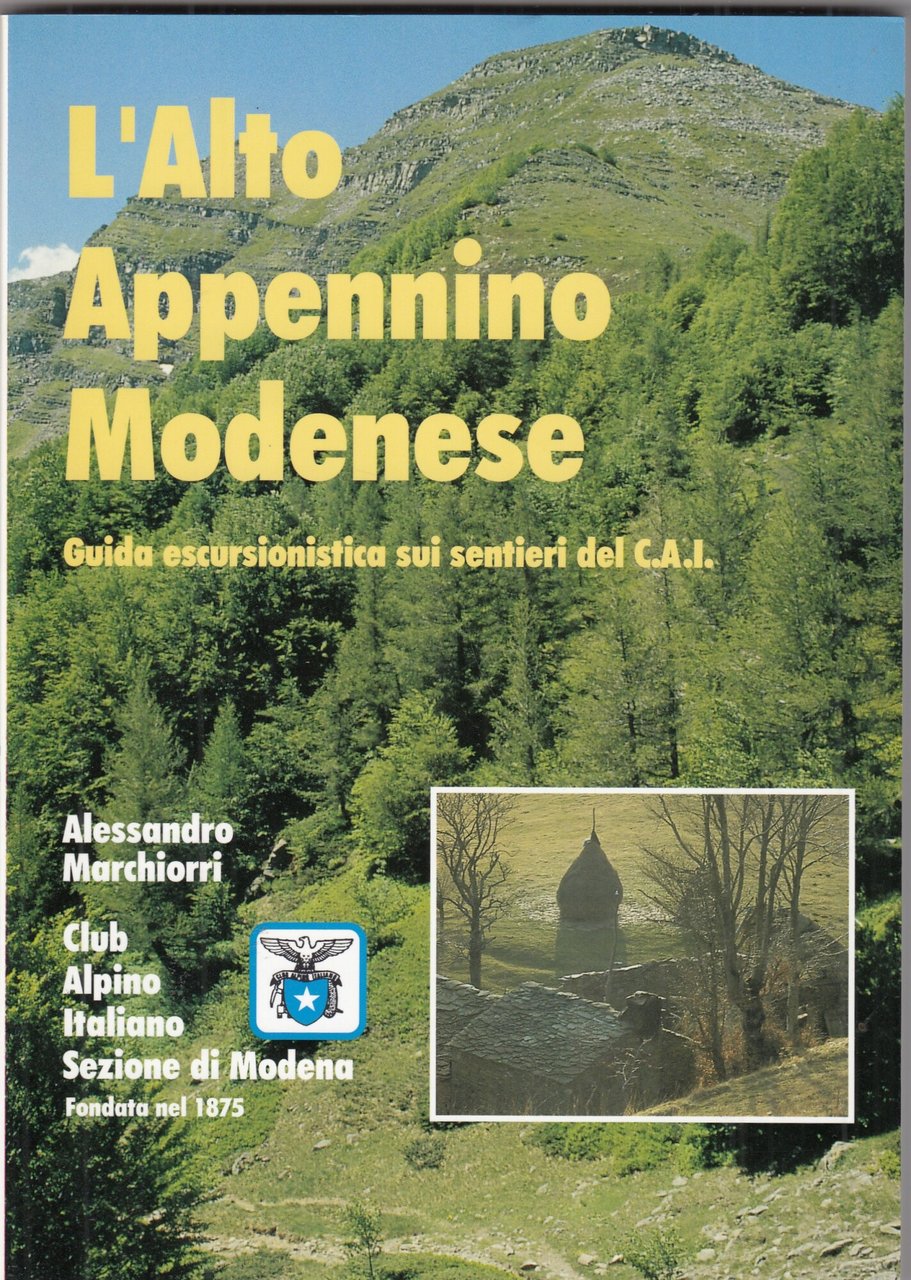 L'alto appennino Modenese. Guida escursionistica sui sentieri del C.A.I.