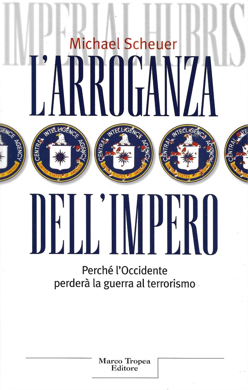 L'arroganza dell'impero. Perché l'Occidente perderà la guerra al terrorismo | Immagine principale