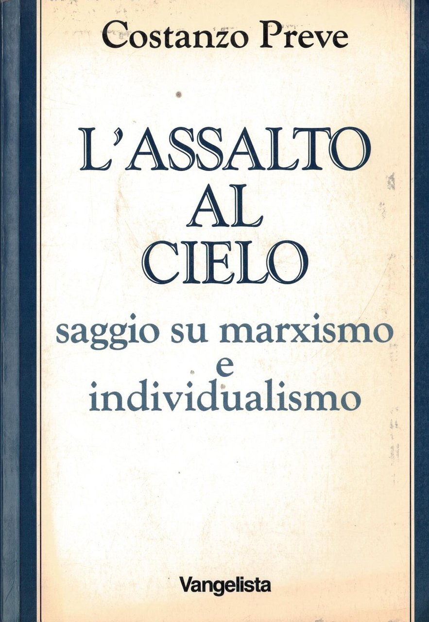 L'assalto al cielo. Saggio su marxismo e individualismo