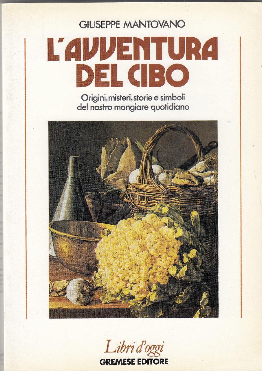 L' avventura del cibo : origini, misteri, storie, simbologie del …
