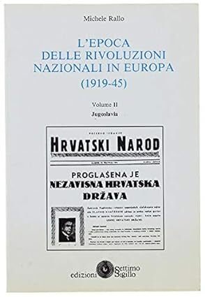 L'epoca delle rivoluzioni nazionali in Europa (1919 - 1945). Vol. II Jugoslavia
