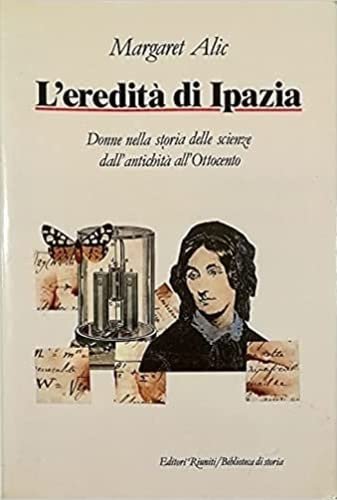 L'eredità di Ipazia. Donne nella storia delle scienze dall'antichità all'Ottocento