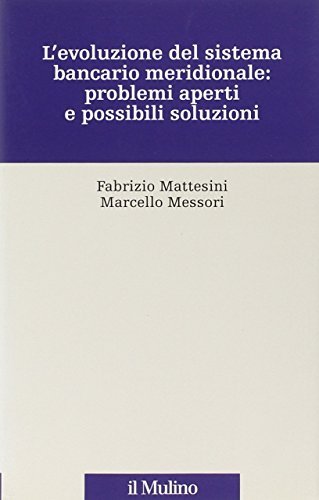 L'evoluzione del sistema bancario meridionale: problemi aperti e possibili soluzioni