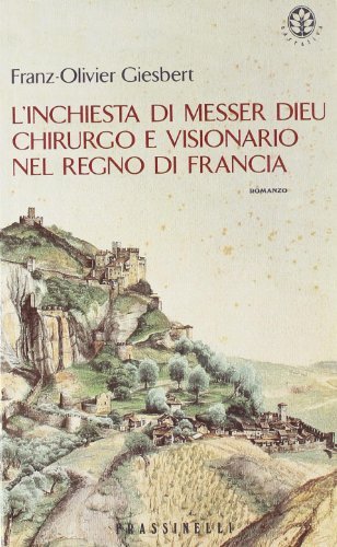 L'inchiesta di messer Dieu chirurgo e visionario nel Regno di Francia