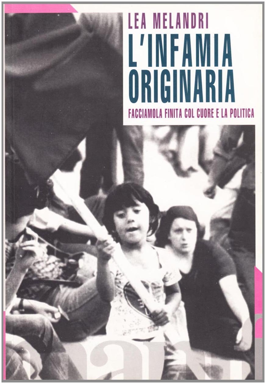 L'infamia originaria. Facciamola finita col cuore e la politica