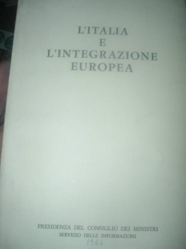 L'ITALIA E L'INTEGRAZIONE EUROPEA-PRESIDENZA DEL CONSIGLIO DEI MINISTRI 1964