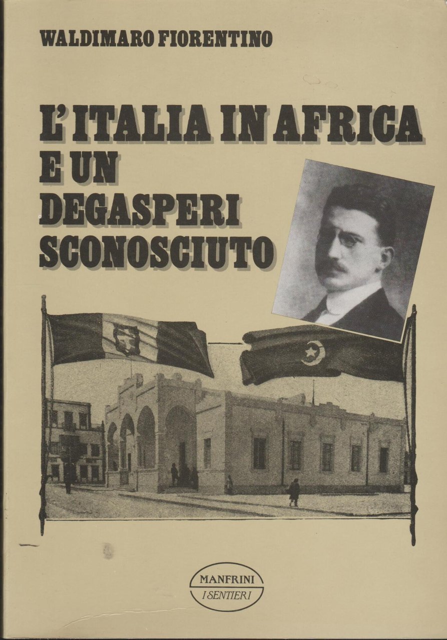 L'ITALIA IN AFRICA E UN DEGASPERI SCONOSCIUTO. Il sostegno alla …