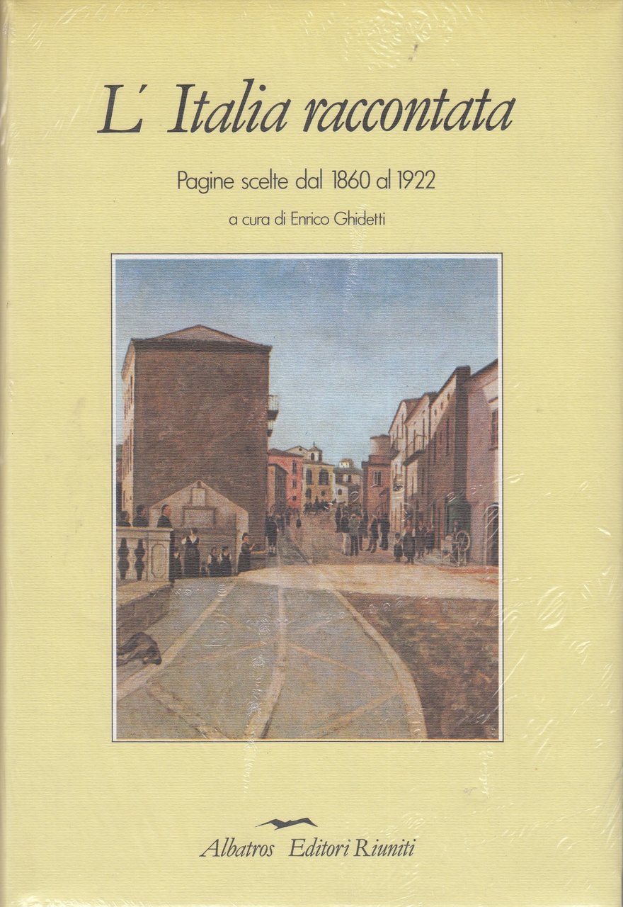 L'Italia raccontata. Pagine scelte dal 1860 al 1922 Vol I. …