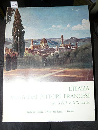 L'ITALIA VISTA DAI PITTORI FRANCESI DEL XVIII E XIX SECOLO. …