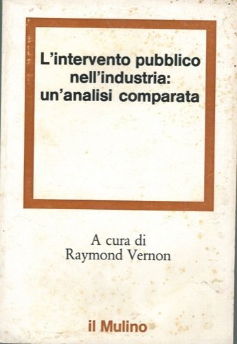 L'ntervento pubblico nell'industria : un'analisi comparata