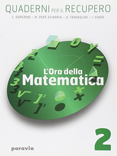 L'ora della matematica. Quaderni per il recupero. Per il biennio …