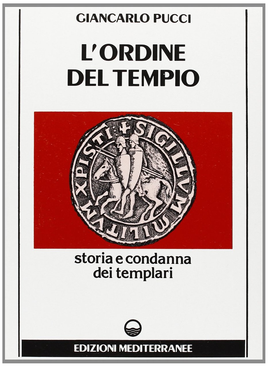 L'ordine del tempio. Storia e condanna dei templari