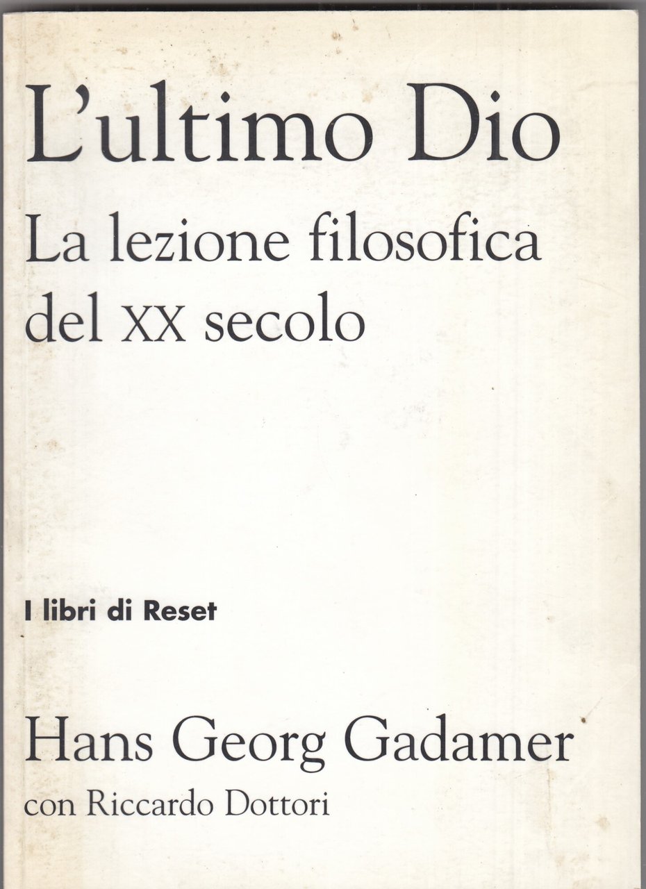 L'ultimo dio. La lezione filosofica del XX secolo