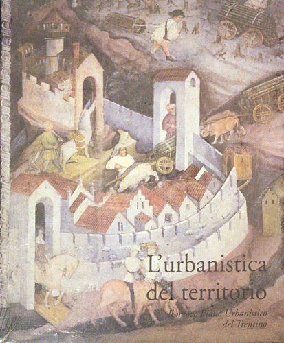 L�urbanistica del territorio: il nuovo piano urbanistico del Trentino.