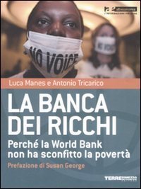 La banca dei ricchi. Perché la World Bank non ha …