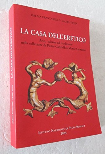 La casa dell'eretico. Arte e cultura nella quadreria romana di …