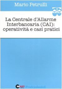 La centrale d\'allarme interbancaria (CAI): operatività e casi pratici