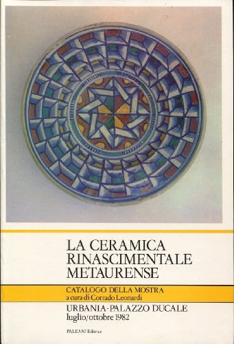 LA CERAMICA RINASCIMENTALE METAURENSE