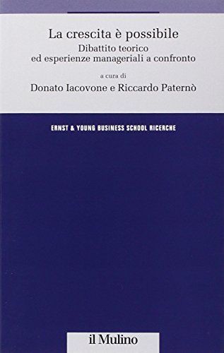 La crescita è possibile. Dibattito teorico ed esperienze manageriali a …