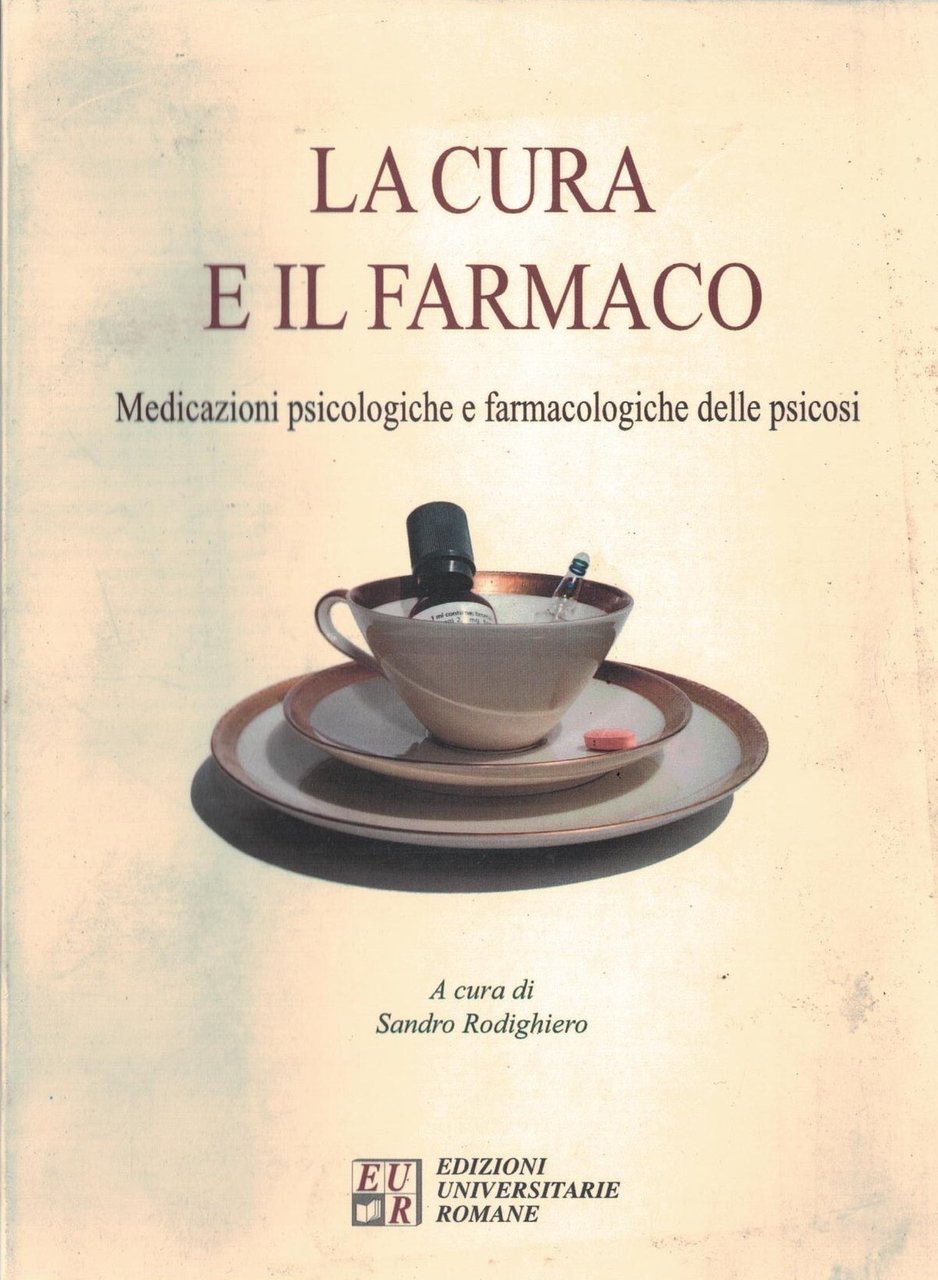 La cura e il farmacoEdizioni Univ. Romane. Medicazioni psicologiche e …
