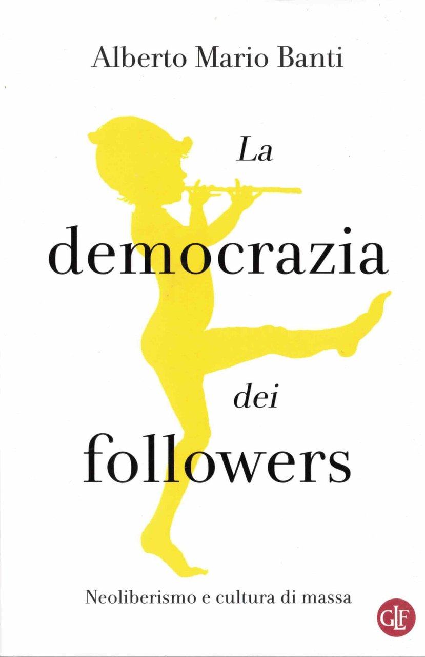 La democrazia dei followers. Neoliberismo e cultura di massa