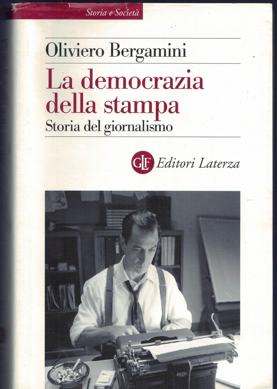 La democrazia della stampa. Storia del giornalismo