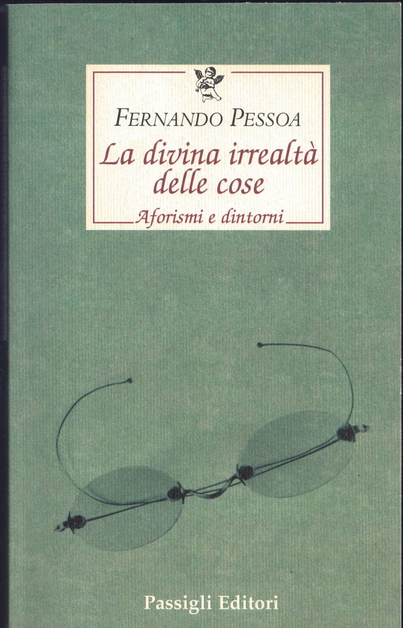 La divina irrealtà delle cose. Aforismi e dintorni. Ediz. italiana, …