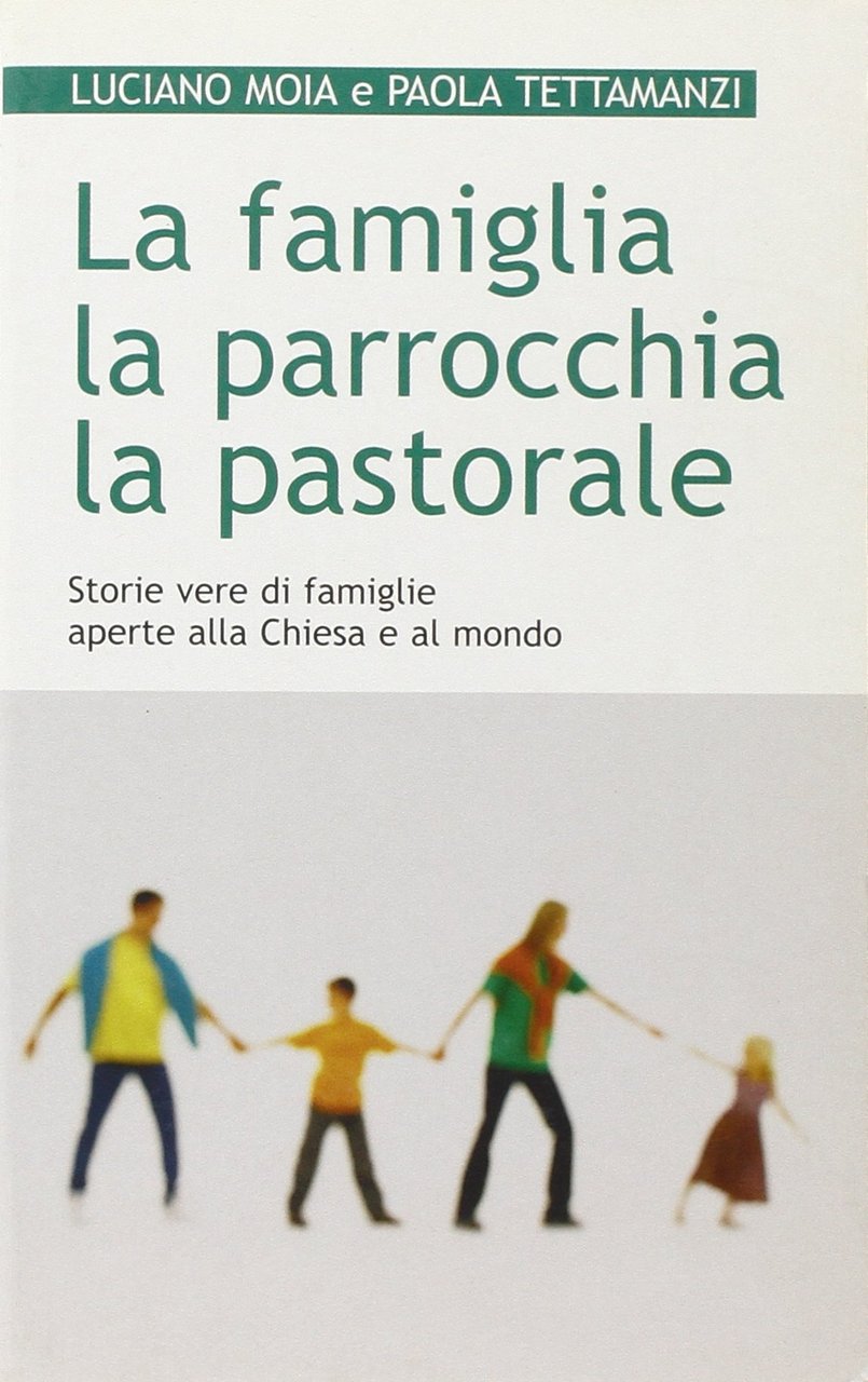 La famiglia, la parrocchia, la pastorale. Storie vere di famiglie …