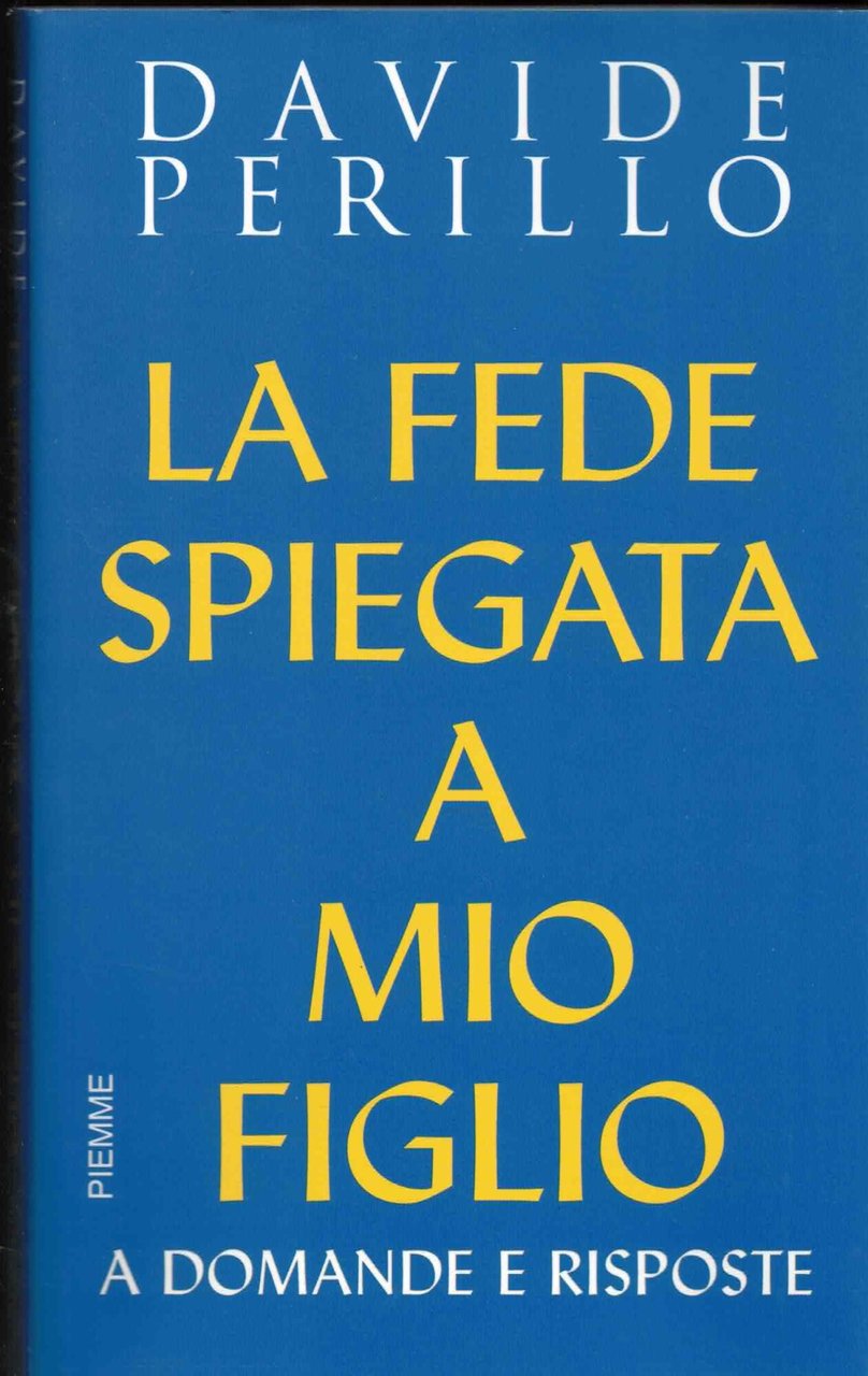 La fede spiegata a mio figlio. A domande e risposte