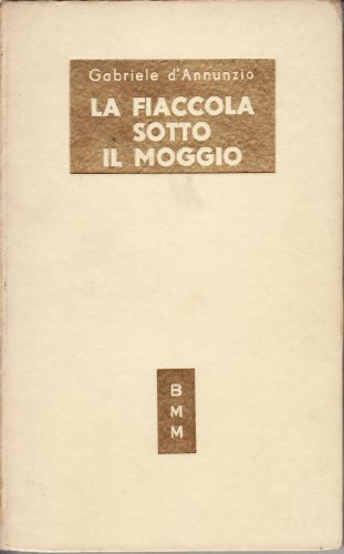 LA FIACCOLA SOTTO IL MOGGIO. 102 BIBLIOTECA MODERNA MONDADORI