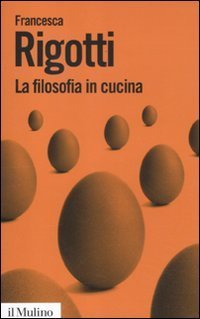 La filosofia in cucina. Piccola critica della ragion culinaria | Immagine principale
