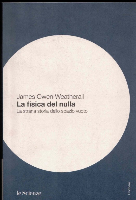 La fisica del nulla. La strana storia dello spazio vuoto