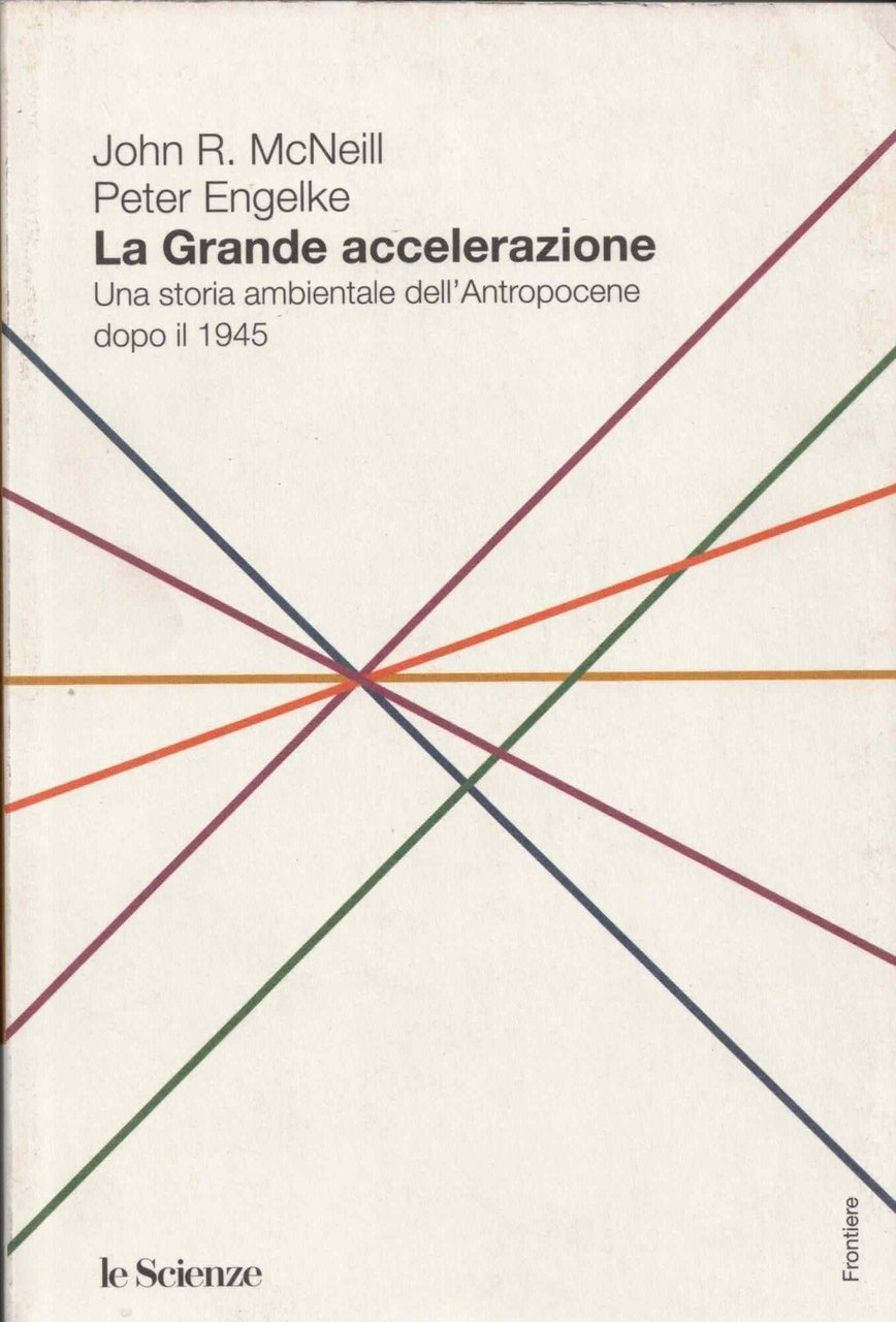 La grande accelerazione una storia ambientale dell'antropocene dopo il 1945