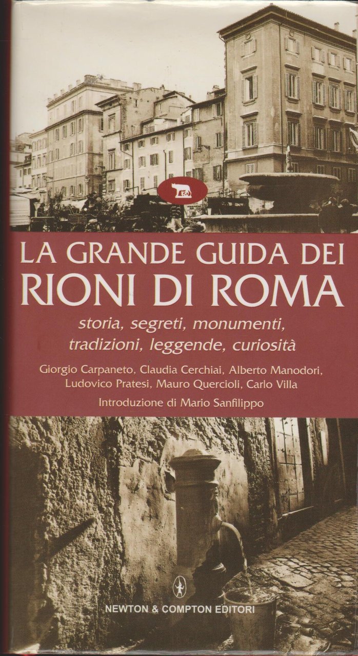 La grande guida dei rioni di Roma. Storia, segreti, monumenti, …
