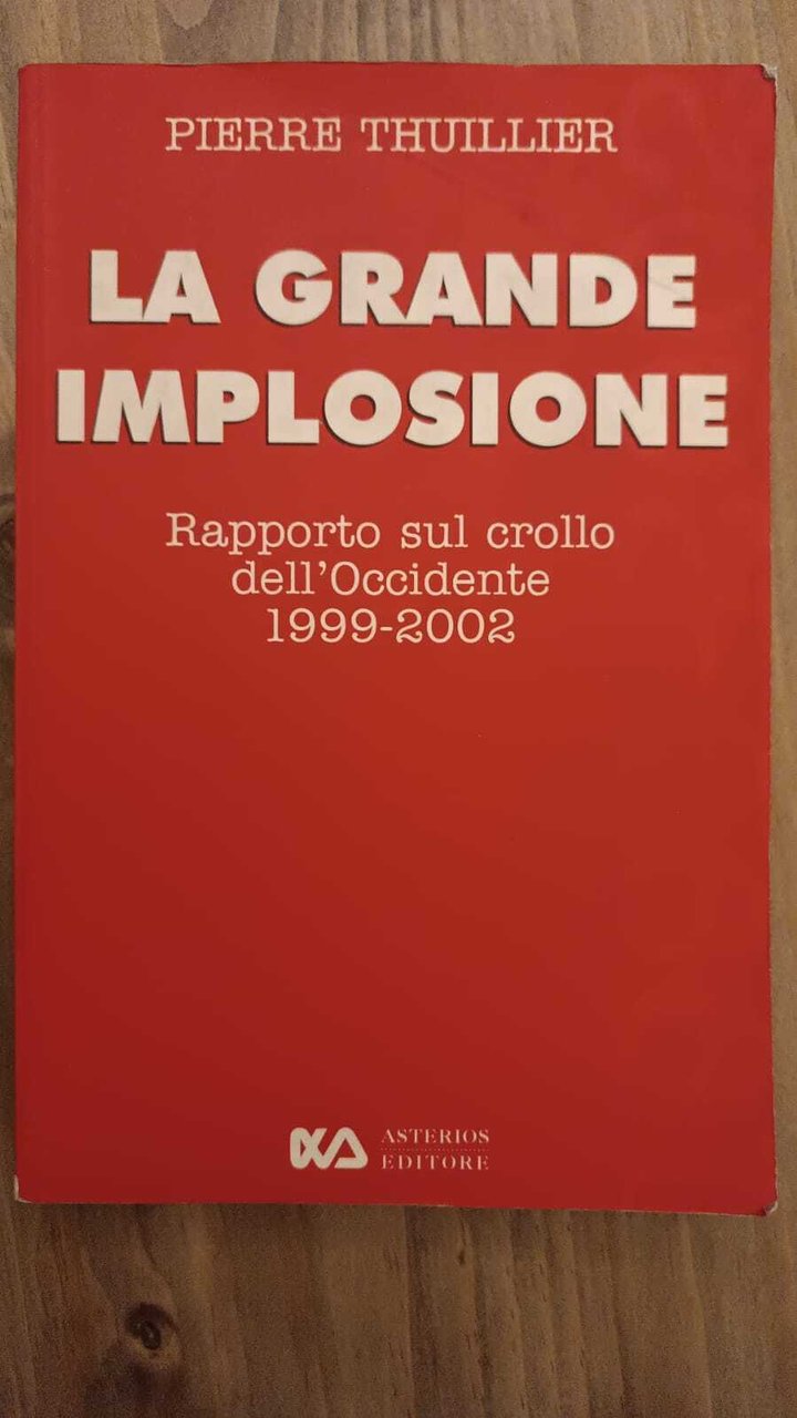 La grande implosione. Rapporto sul crollo dell'Occidente 1999-2002