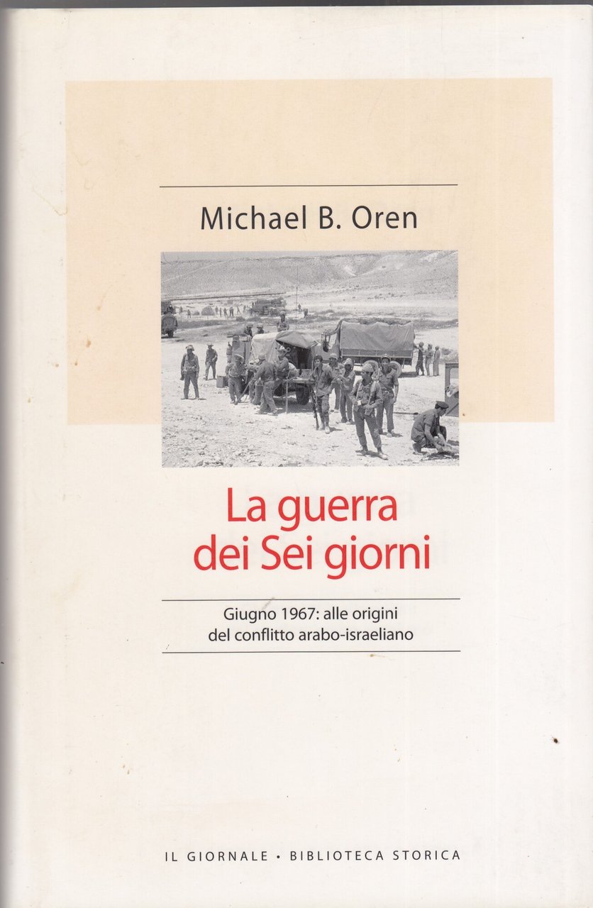 La guerra dei sei giorni. Giugno 1967: alle origini del …