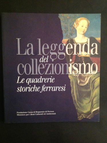 La leggenda del collezionismo. Le quadrerie storiche ferraresi