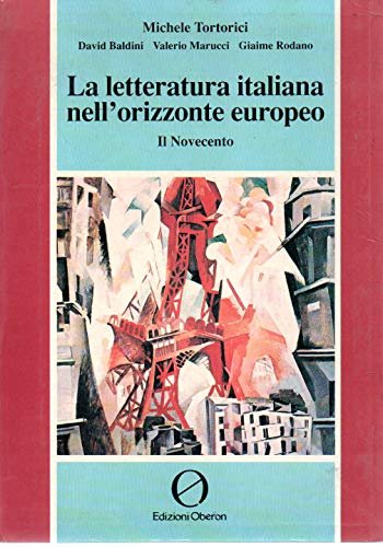 La letteratura italiana nell'orizzonte europeo. Il Novecento - Per le …