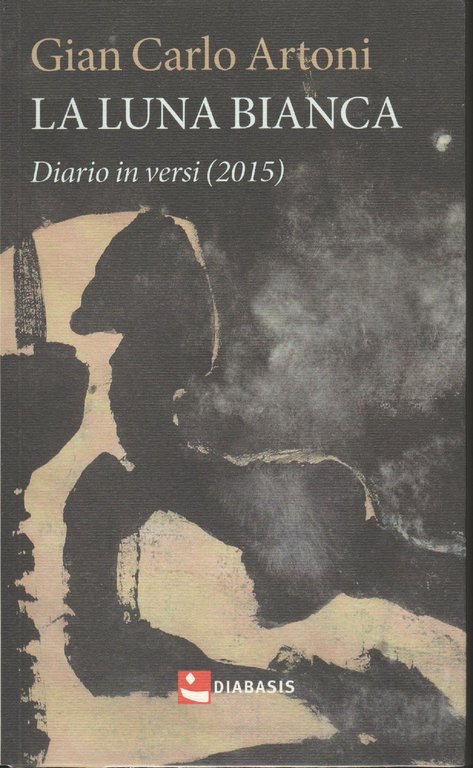 La luna bianca : diario in versi (2015)