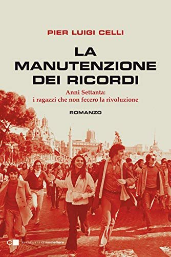 La manutenzione dei ricordi. Anni Settanta: i ragazzi che non …