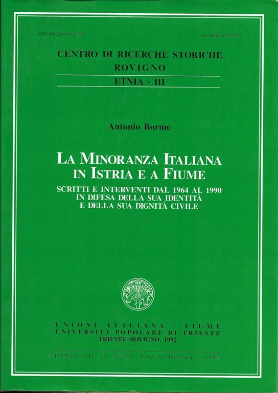 La minoranza italiana in Istria e a Fiume. Scritti e interventi dal 1964 al 1990 in difesa della sua identità e della sua dignità civile