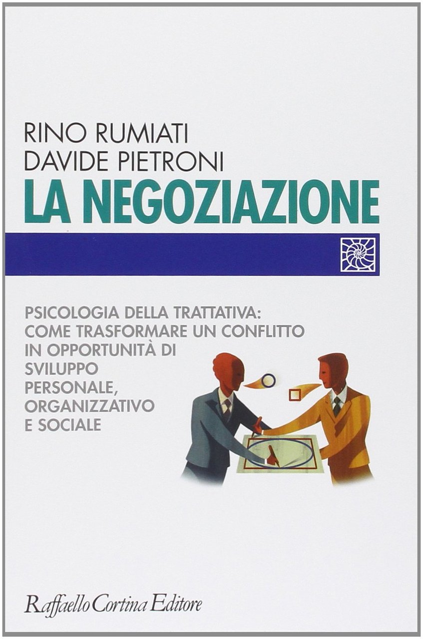La negoziazione. Psicologia della trattativa: come trasformare un conflitto in … | Immagine principale